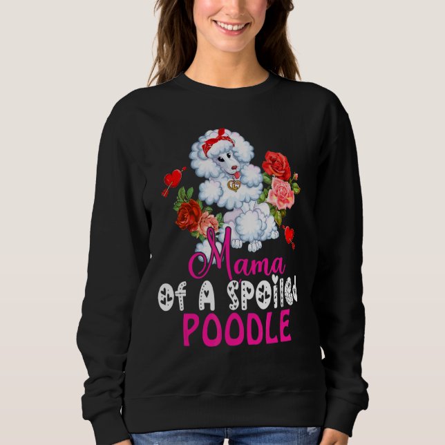 Mama Of A Spoiled Poodle Cute Poodle Dog Bow Tie F Sweatshirt (Front)