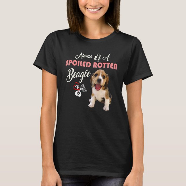 Mama Of A Spoiled Rotten Beagle Dog T-Shirt (Front)