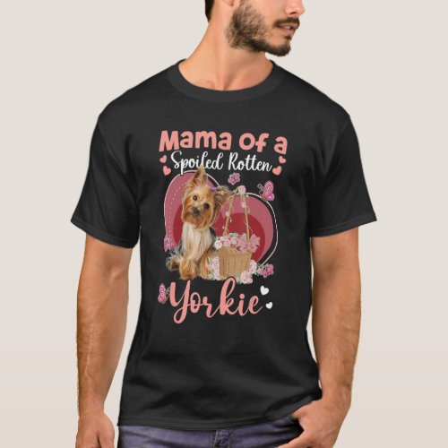 Mama Of A Spoiled Rotten Yorkie  Owner Pet  Outfit T_Shirt