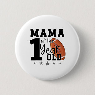 Mama Of The 1 Year Old Footll 1st Year Down Birthd Button