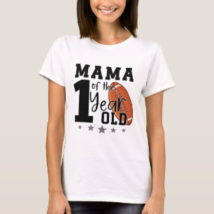 Mama Of The 1 Year Old Footll 1st Year Down Birthd T-Shirt