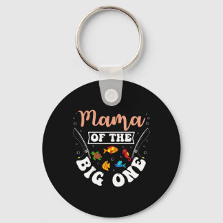 Mama Of The Big One Fishing Birthday Party Bday Ce Keychain