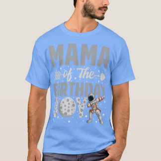 Mama Of The Birthday Astronaut Boy Space Theme Bda T-Shirt