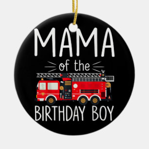Mama of the Birthday Boy Fire Truck Firefighter Fa Ceramic Ornament
