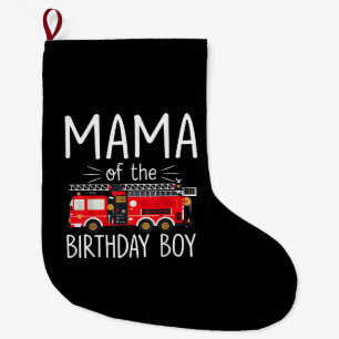 Mama of the Birthday Boy Fire Truck Firefighter Fa Large Christmas Stocking