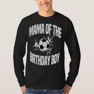Mama Of The Birthday Boy Soccer Ball Team Bday Par T-Shirt