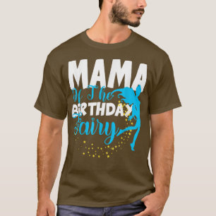 Mama of The Birthday Fairy Fantasy Birthday Squad  T-Shirt