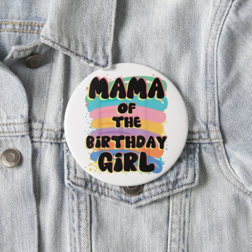 Mama Of The Birthday Girl Button  Special Gift 