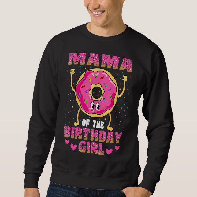 Mama Of The Birthday Girl Donut Family Party Sweatshirt (Front)