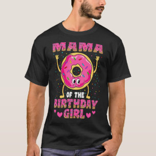 Mama Of The Birthday Girl Donut Family Party T-Shirt