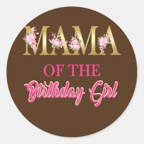 Mama of the Birthday Girl Flower Family Matching Classic Round Sticker