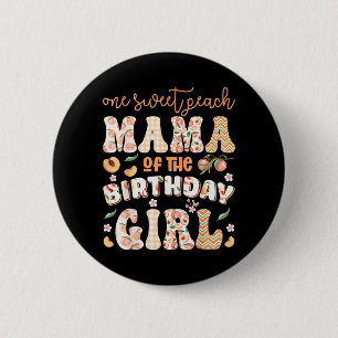 Mama of The Birthday Girl One Sweet Peach 1st Button