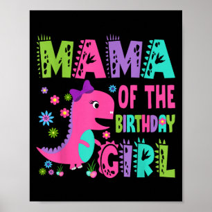 Mama Of The Birthday Girl Saurus Rex Dinosaur Part Poster