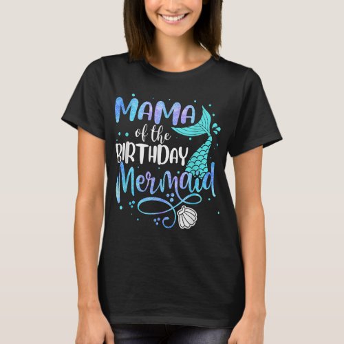 Mama Of The Birthday Mermaid Family Matching Party T_Shirt