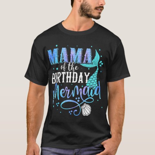 Mama Of The Birthday Mermaid Family Matching Party T_Shirt