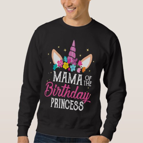Mama Of The Birthday Princess Mother Girl Unicorn  Sweatshirt