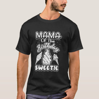 Mama Of The Birthday Sweetie Ice Cream Cones Match T-Shirt