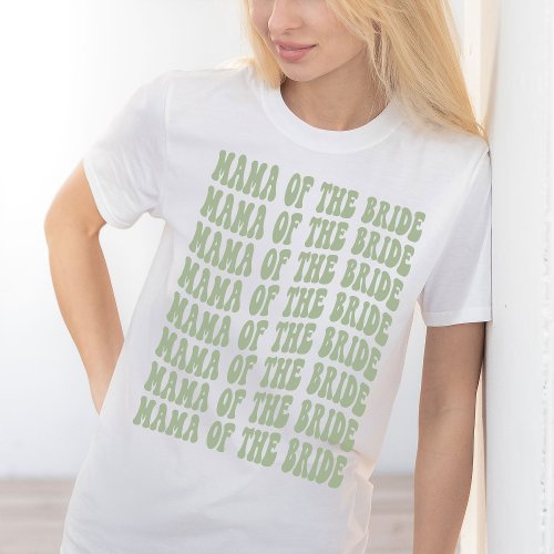 Mama of the Bride Sage Green Matching Bridal Party T_Shirt