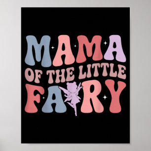 Mama Of The Little Fairy First Birthday Girl Famil Poster