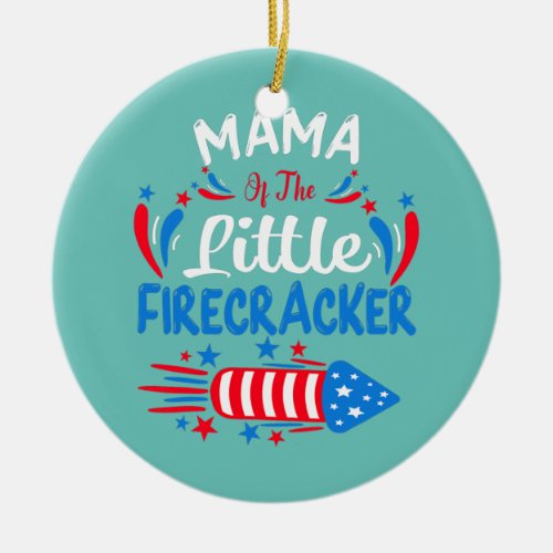 Mama Of The Little Firecracker 4th of July Ceramic Ornament