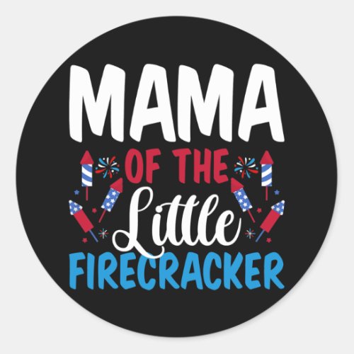 Mama Of The Little Firecracker 4th of July Classic Round Sticker