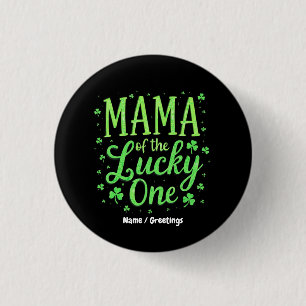 Mama Of The Lucky One First St. Patrick's Day Button