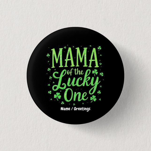 Mama Of The Lucky One First St. Patrick's Day  Button (Front)