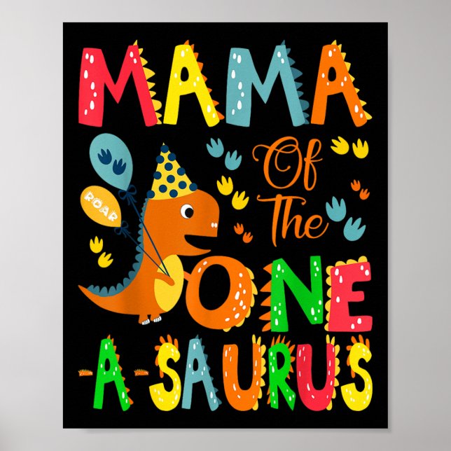 Mama Of The One-a-saurus 1st Birthday Boy Dinosaur Poster (Front)
