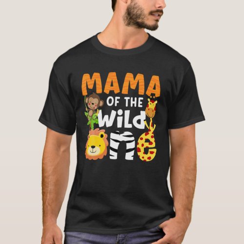 Mama Of The Wild One Zoo Theme Bday Safari Jungle T_Shirt