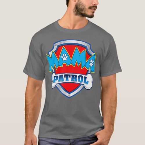 Mama Patrol   Dog Mom Dad Funny Gift Birthday Part T_Shirt