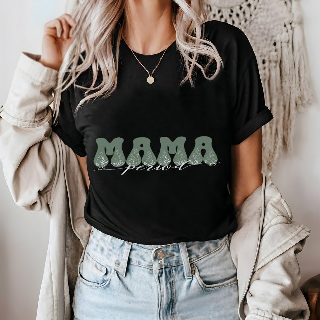 MAMA Period   T-Shirt (Creator Uploaded)