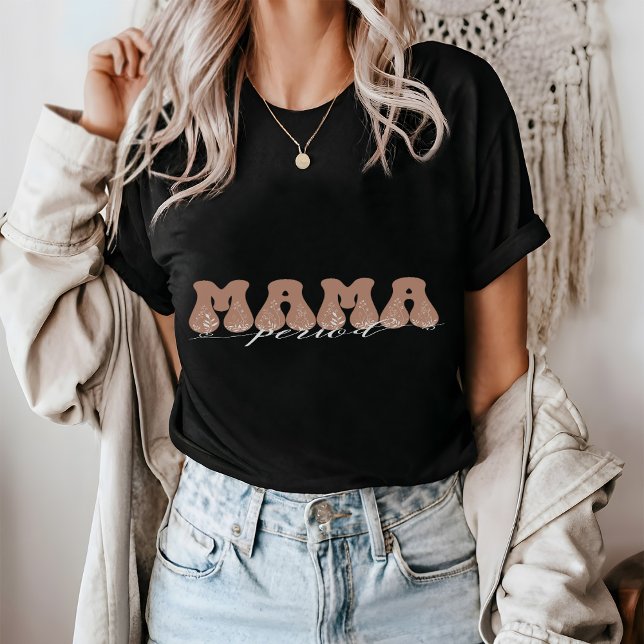MAMA Period   T-Shirt (Creator Uploaded)