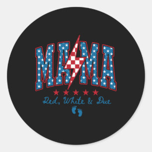 Mama Red White And Due 4th Of July Pregnancy Ba Classic Round Sticker