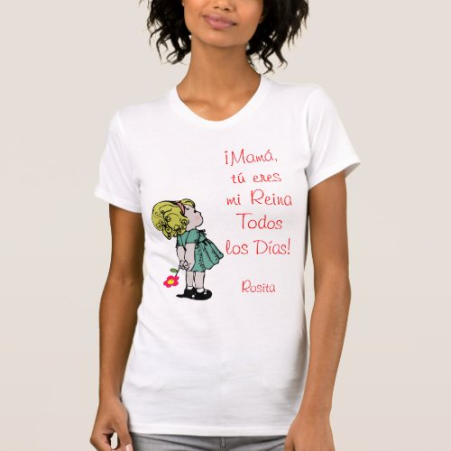 Mam Reina Todos los Das T_Shirt