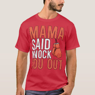 Mama Said Knock Out You T-Shirt
