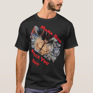 MAMA SAID KNOCK YOU OUT T-Shirt