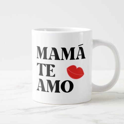 MAMA TE AMO BIG KISS FOR MAMA GIANT COFFEE MUG