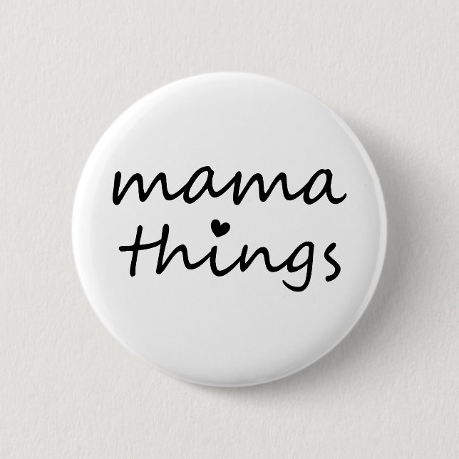 Mama Things First Mothers Day New Mom Button (Front)