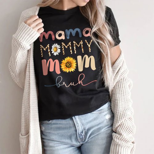 Mama to mommy to mom to bruh Funny bruh T_Shirt
