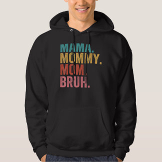 Mama To Mommy To Mom To Bruh Mommy And Me  Boy Mom Hoodie