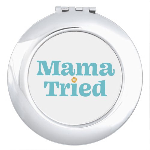 Mama Tried Compact Mirror
