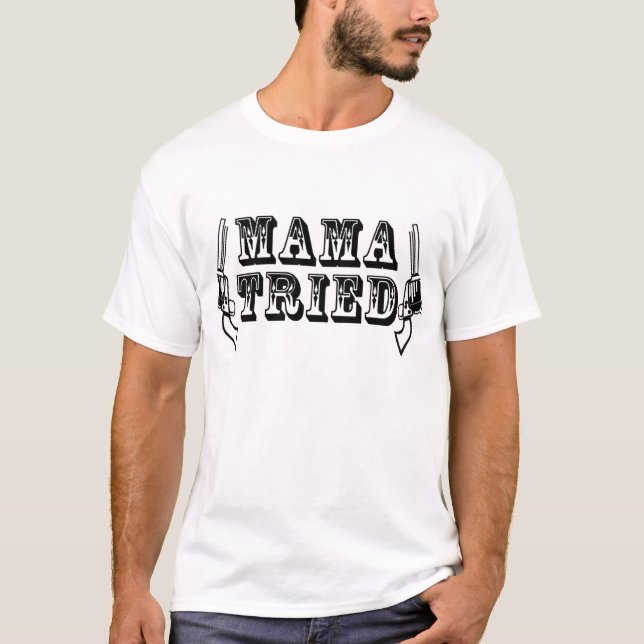 Mama tried Guns t-shirt (Front)