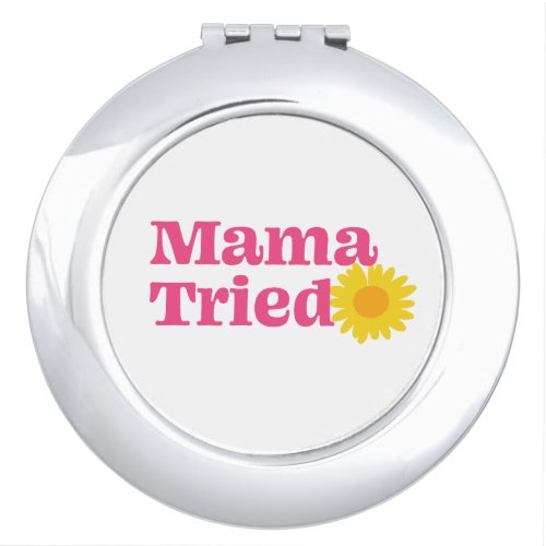 Mama Tried Pink Compact Mirror
