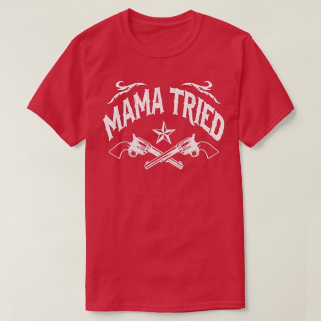 Mama Tried Vintage Distressed Design T-Shirt (Design Front)