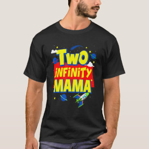 Mama Two Infinity And Beyond Birthday Decorations T-Shirt