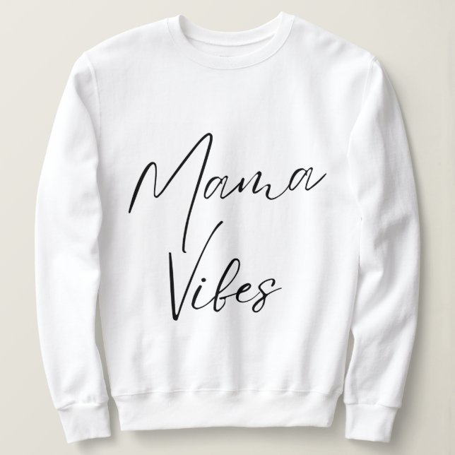 mama vibes feminine strength radiant mom mother sweatshirt (Design Front)