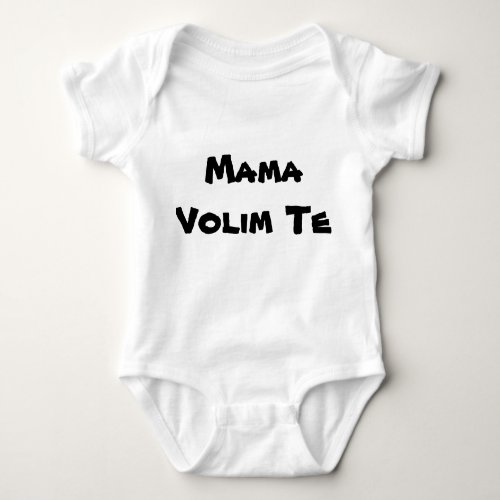 Mama Volim Te Baby Bodysuit