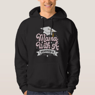 Mama With A Master’s Degree Graduation Mom Hoodie