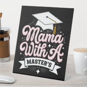 Mama With A Master’s Degree Graduation Mom Pedestal Sign