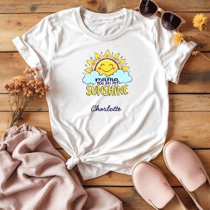 Mama, You Are My Sunshine   Cute & Sentimental Mom T-Shirt